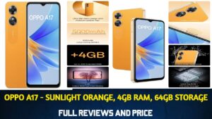 Oppo A17 (Sunlight Orange, 4GB RAM, 64GB Storage): Full Review and Price