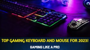 Game Like a Pro: The Top Gaming Keyboard and Mouse for 2023!